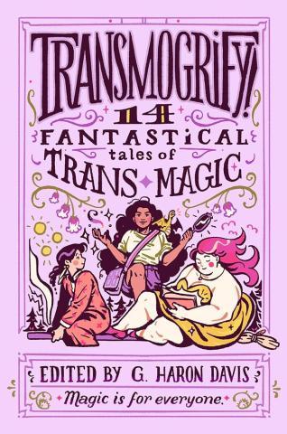 Image of Transmogrify!: 14 Fantastical Tales of Trans Magic book cover